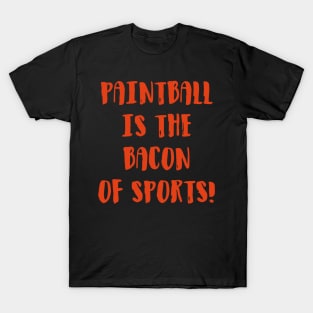 Paintball Is The Bacon Of Sports T-Shirt